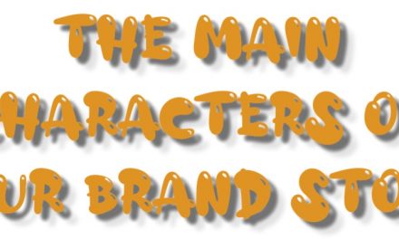 The Main Characters of Your Brand Story